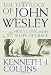 Books : The Theology of John Wesley: Holy Love and the Shape of Grace