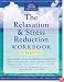 The Relaxation & Stress Reduction Workbook