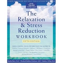 The Relaxation and Stress Reduction Workbook