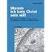 Warum ich kein Christ sein will - Mein Weg vom christlichen Glauben zu einer naturalistisch-humanistischen Weltanschauung