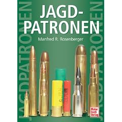 Jagdpatronen. Geschichte , Ballistik , Verwendung (Gebundene Ausgabe)