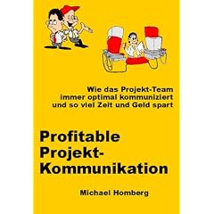 Profitable Projekt-Kommunikation: Wie das Projekt-Team immer optimal kommuniziert und so viel Zeit und Geld spart