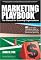 Marketing Playbook: The Manual for Growing Organizations--102 of the Best Marketing Plays to Get Your Sales Team Across the Goal Line