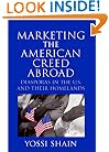 Marketing the American Creed Abroad: Diasporas in the U.S. and their Homelands