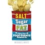 Salt, Sugar, Fat: How the Food Giants Hooked Us by Michael Moss