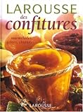 Larousse des confitures : Marmelades, gelées, pâtes de fruits, chutneys, compotes