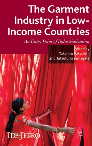 The Garment Industry in Low-Income Countries: An Entry Point of Industrialization (IDE-JETRO Series)
