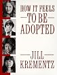 How It Feels to Be Adopted