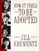 How It Feels to Be Adopted