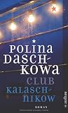 Club Kalaschnikow: Kriminalroman (Polina Daschkowa) - Polina Daschkowa