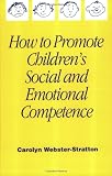 How to Promote Childrens Social and Emotional Competence