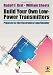 Build Your Own Low-power Transmitters: Projects For The Electronics Experimenter