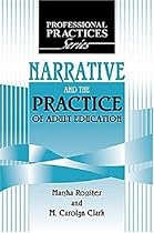 Narrative and the Practice of Adult Education Narrative and the Practice of Adult Education