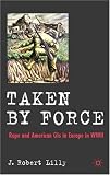 Taken by Force: Rape and American GIs in Europe During World War II