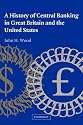 A History of Central Banking in Great Britain and the United States (Studies in Macroeconomic History)