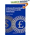 A History of Central Banking in Great Britain and the United States (Studies in Macroeconomic History) by John H. Wood