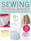 Sewing school basics : a step-by-step course for first-time stitchers