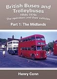 British Buses and Trolleybuses 1950s-1970s: The Midlands 1: The Operators and Th