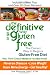 The Definitive Way to go Gluten Free: The Correct Way to Begin a Gluten Free Diet.