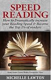 Speed Reading: How to Dramatically Increase Your Reading Speed & Become the Top 1% of Readers (Effortless Reading, the Simple Way to read, memory improvement, short reads)