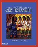 A brief introduction to the Old Testament : the Hebrew Bible in its context