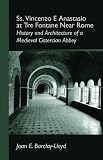 : SS. Vincenzo E Anastasio at Tre Fontane Near Rome: History and Architecture of a Medieval Cistercian Abbey