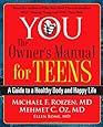YOU: The Owner's Manual for Teens: A Guide to a Healthy Body and Happy Life