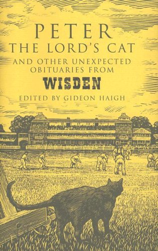  : Peter the Lord's Cat: And Other Unexpected Obituaries from Wisden