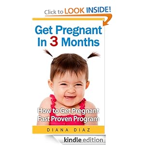 Get Pregnant In 3 Months - The 'How to Get Pregnant Fast' Proven ...