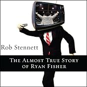 The Almost True Story of Ryan Fisher: A Novel | [Rob Stennett]