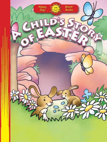 A Child's Story of Easter (Happy Day® Board Books)