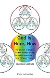 God is, here, now : the end of evolution for the human being is peace and love - the 'whole' truth