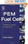 PEM Fuel Cells: Theory and Practice (Sustainable World Series)