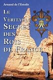 Le V�ritable Secret des Rois de France