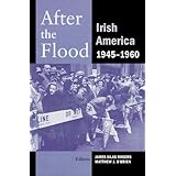 after the flood irish america 1945 1960 the irish abroad