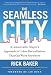 The Seamless City: A Conservative Mayor's Approach to Urban Revitalization that Can Work Anywhere