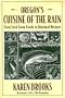 Oregon's Cuisine of the Rain: From Lush Farm Foods to Regional Recipes