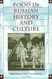 Food in Russian History and Culture (Indiana-Michigan Series in Russian and East European Studies)
