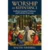 Worship as Repentance: Lutheran Liturgical Tradition and Catholic Consensus