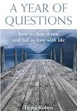 A Year of Questions: How to slow down and fall in love with life