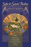 Sufis and Saints' Bodies: Mysticism, Corporeality, and Sacred Power in Islam (Islamic Civilization and Muslim Networks)