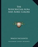 The Rosicrucian Aura and Auric Colors