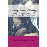Kingdom Living: Guaranteed Return On Your Investments (Volume 1)