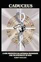 Caduceus: A New Perspective on Historical Knowledge and the Spirituality of Man