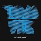 We Have Sound