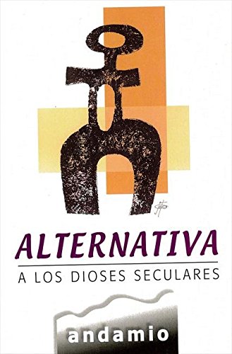 Alternativa a los dioses Seculares: Alternativas a los dioses seculares (Spanish Edition)
