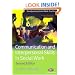 Communication and Interpersonal Skills in Social Work (Transforming Social Work Practice)