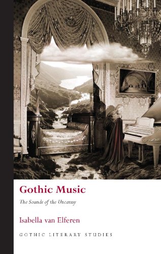 Gothic Music: The Sounds of the Uncanny (Gothic Literary Studies)