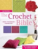 The Crochet Bible: The Complete Handbook for Creative Crocheting