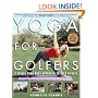 Yoga for Golfers : A Unique Mind-Body Approach to Golf Fitness